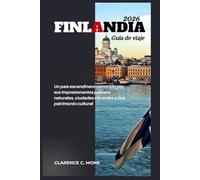Finlandia Guía de viaje 2026: Un país escandinavo conocido por sus impresionantes paisajes naturales, ciudades vibrantes y rico patrimonio cultural