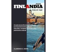 Finlandia Guía de viaje 2026: Un país escandinavo conocido por sus impresionantes paisajes naturales, ciudades vibrantes y rico patrimonio cultural