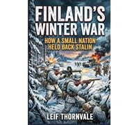 Finland's Winter War: How a Small Nation Held Back Stalin