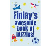 Finlay's Awesome Book Of Puzzles!: Children's puzzle book containing 20 unique personalised name puzzles as well as 80 other fun brain-teasers.