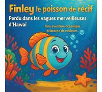 Finley le poisson de récif : Perdu dans les vagues merveilleuses d’: Perdus dans les Merveilleuses Vagues d'Hawaï : Livres d'histoires pour enfants | ... les 3-8 ans (Children's Storybooks in French)