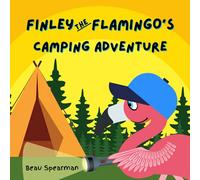 Finley The Flamingo's Camping Adventure (Finley The Flamingo Series)