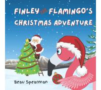 Finley The Flamingo's Christmas Adventure (Finley The Flamingo Series)