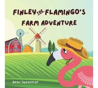 Finley The Flamingo's Farm Adventure (Finley The Flamingo Series)