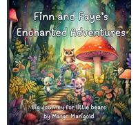 Finn and Faye’s Enchanted Adventures: Big Journey for little bears