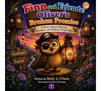 Finn and Friendss Oliver's Broken Promise: A Story About Honesty, Mistakes, and Making Things Right (The Finn The Fox Adventures)