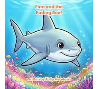 Finn and the Fading Reef: A Gentle Ocean Story About Saving Our Seas, Celebrating Our Differences, and Caring for the Earth (Read-Aloud Picture Book for Kids Ages 3-8)