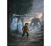 Finn and the Forbidden Paths By P.K.Krish: A Short Fantasy Adventure for Middle Grade Readers About Courage and the Magic of the Forest