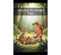 Finn and the Hungry Tiger: Bedtime Pirate Story for Kids Ages 4-8 | Moral Adventure with Lessons (Little pirate Finn)