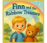 Finn and the Rainbow Treasure: A Heartwarming Adventure About Finding What Truly Matters