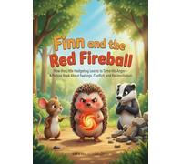 Finn and the Red Fireball: How the Little Hedgehog Learns to Tame His Anger...