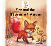 Finn and the Storm of Anger: Helping Kids Understand Anger and Find Their Calm: A Gentle Story About Big Feelings for Ages 3-6 (Finn's Feelings)