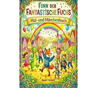 Finn der fantastische Fuchs: Das magische Mal- und Märchenbuch