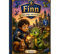 Finn der kleine Ritter | Ausgabe 2: - Der kleine Drache: Eine liebevolle Vorlesegeschichte über Mut, Selbstvertrauen und Freundschaft