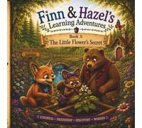 Finn & Hazel's Learning Adventures: Book 3: The Little Flower's Secret