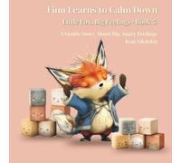 Finn Learns to Calm Down: A Gentle Story About Big Angry Feelings (Little Fox, Big Feelings)