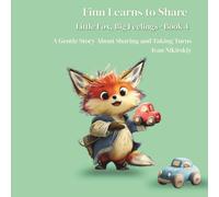 Finn Learns to Share: A Gentle Story About Sharing and Taking Turns (Little Fox, Big Feelings)