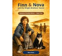 Finn & Nova and the Wright Brothers’ Secret: Dyslexia-Friendly Edition - Book Two (Finn & Nova: Dyslexia-Friendly Edition)