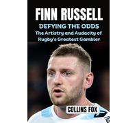FINN RUSSELL: Defying the Odds - The Artistry and Audacity of Rugby’s Greatest Gambler