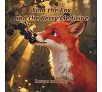 Finn the Fox and the Berry Medicine (Nature Knows How to Heal)