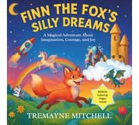 Finn The Fox's Silly Dreams: A Magical Adventure About Imagination, Courage, and Joy