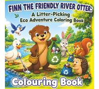 Finn The Friendly River Otter: A Litter-Picking Eco Adventure Coloring Book