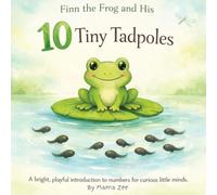Finn the Frog and His 10 Tiny Tadpoles: A Gentle Counting Book for Toddlers Ages 2-5 | Learn Numbers 1-10 Through a Sweet Pond Adventure (Little Wonders Collection)