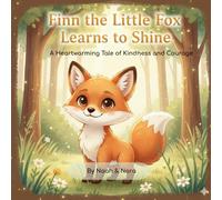 Finn the Little Fox Learns to Shine: A Heartwarming Tale of Kindness and Courage