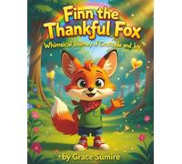 Finn the Thankful Fox: A Whimsical Journey of Gratitude and Joy