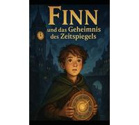 Finn und das Geheimnis des Zeitspiegels“: Eine Geheimnisvolle Geschichte