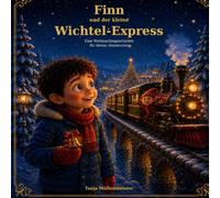 Finn und der kleine Wichtel - Express: Eine Weihnachtsgeschichte für kleine Abenteuer - Vorlesebuch zu Weihnachten für Kinder ab 3 Jahren -