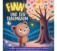 Finn und der Traumbaum - Eine liebevolle Gutenachtgeschichte zum Vorlesen und Einschlafen für Kinder ab 3 Jahren. (Der kleine Bär Finn)