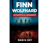 Finn Wolfhard: An Unofficial Biography: A Life, Career, and Creative Journey (Beyond Hawkins: A Study Series)