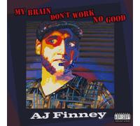 Finney, A.J. - My Brain Don't Work No..
