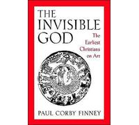Finney - Invisible God The Earliest Christians on Art - New paperback - X555z
