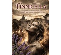 FINNICELLA: Il segreto di un’anima antica che la storia non è riuscita a cancellare.