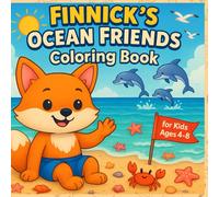 Finnick’s Ocean Friends Coloring Book for Kids Ages 4-8: Bold, Cute and Easy Ocean Animal Designs - Underwater Fun and Creativity Adventures with Finnick the Fox (Finnick's Adventures)