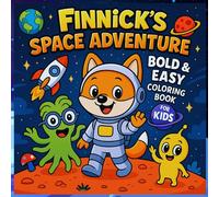 Finnick’s Space Adventure Bold & Easy Coloring Book for Kids: Simple Designs for Kids and Teens with Rockets, Strange Aliens and Planets with Reverse Gravity (Finnick's Adventures)