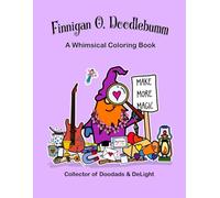 Finnigan O. Doodlebumm A Whimsical Coloring Book: Collector of Doodads & Delight