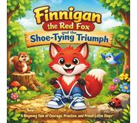 Finnigan the Red Fox and the Shoe-Tying Triumph: Children's Storybooks| A Rhyming Tale of Courage, Practice, and Proud Little Steps| Animals| ... 30 Pages| Size 8.5 x 8.5 (Childrens Books)