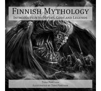 Finnish Mythology: Introduction to Myths, Gods and Legends