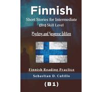 Finnish Short Stories for Intermediate (B1) Skill Level - Mystery and Suspense Edition - Finnish Reading Practice (Finnish Short Stories (CEFR Leveled Language Learning))