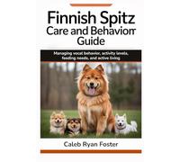 Finnish Spitz Care and Behavior Guide: Managing vocal behavior, activity levels, feeding needs, and active living