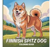 Finnish Spitz Dog Coloring Book for Teens: A fun collection energetic Finnish Spitz dogs running through meadows, chasing leaves, exploring snowy ... relaxing indoors, and playing with children