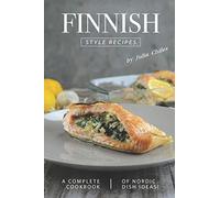 Finnish Style Recipes: A Complete Cookbook of Nordic Dish Ideas!