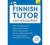 Finnish Tutor: Grammar and Vocabulary Workbook (Learn Finnish with Teach Yourself): Advanced beginner to upper intermediate course