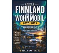 Finnland mit dem Wohnmobil 2026/2027: Der komplette Reiseführer für Camper: Routen, Stellplätze mit GPS, Fähren, Kosten und Praxiswissen für Lappland, Seenplatte und Schärenküste