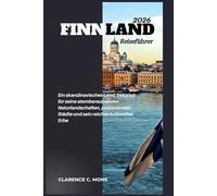 Finnland Reiseführer 2026: Ein skandinavisches Land, bekannt für seine atemberaubenden Naturlandschaften, pulsierenden Städte und sein reiches kulturelles Erbe