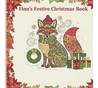 Finn's Festive Christmas Book: A Magical Holiday Colouring Adventure of Finns the Fox neighbourhood Friends