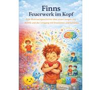 Finns Feuerwerk im Kopf - Emotionen und Gefühle mit ADHS verstehen: Ein Kinderbuch über ADHS, Gefühle und Selbstregulation (Finns Feuerwerk im Kopf - ... Geschichte über einen Jungen mit ADHS)